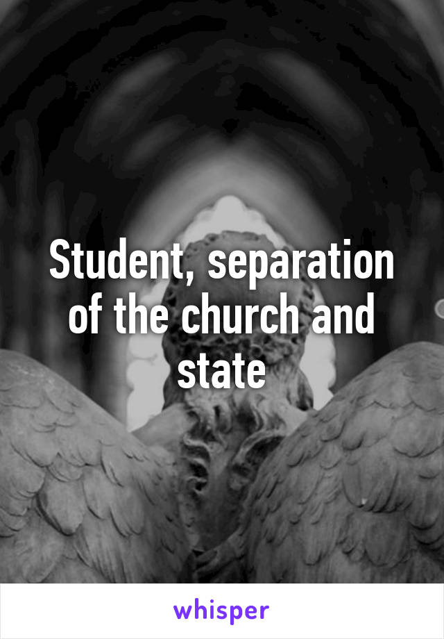 Student, separation of the church and state