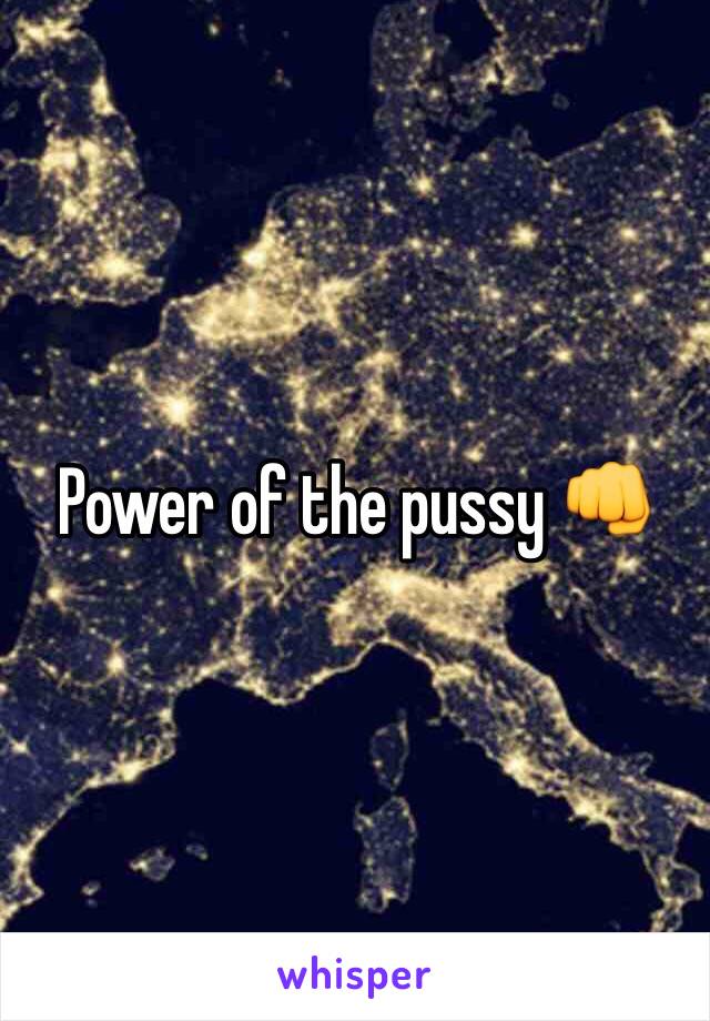 Power of the pussy 👊