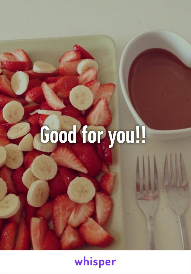 Good for you!! 