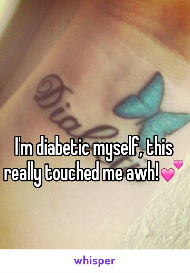 I'm diabetic myself, this really touched me awh!💕