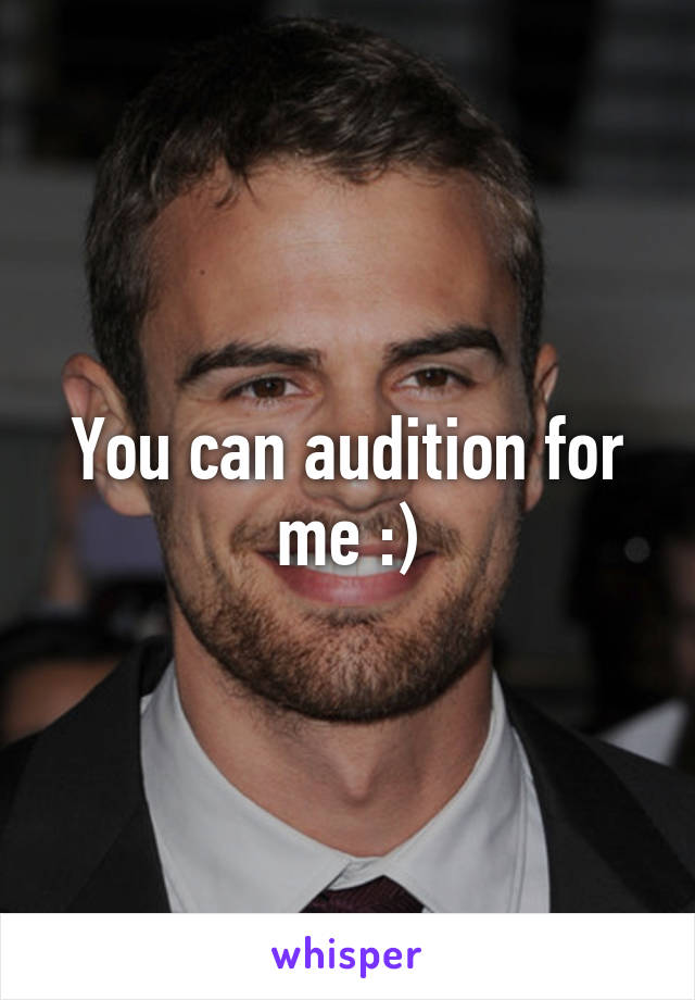 You can audition for me :)