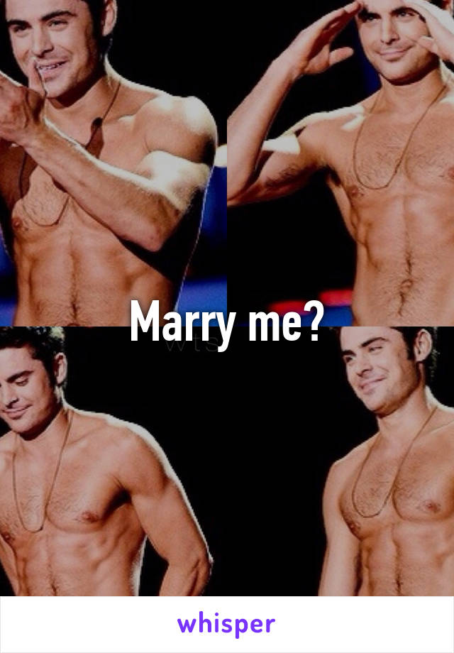 Marry me?