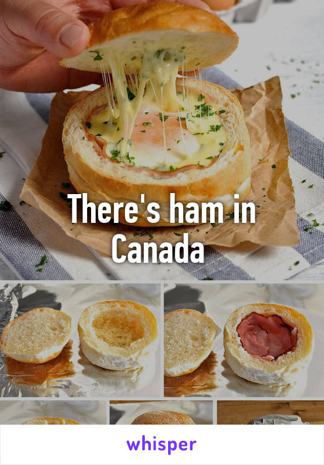 There's ham in Canada 