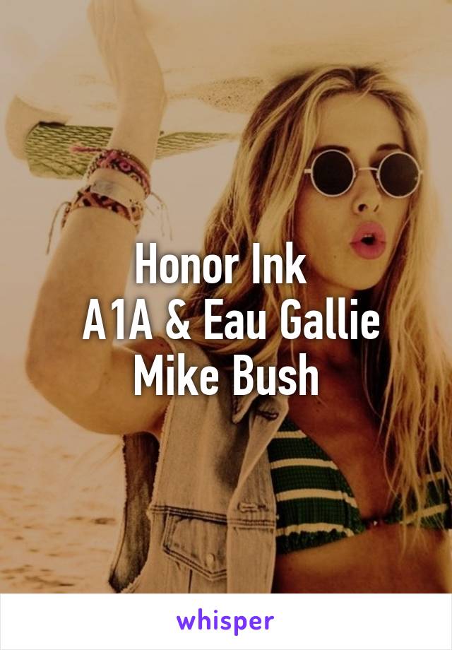 Honor Ink 
 A1A & Eau Gallie
Mike Bush