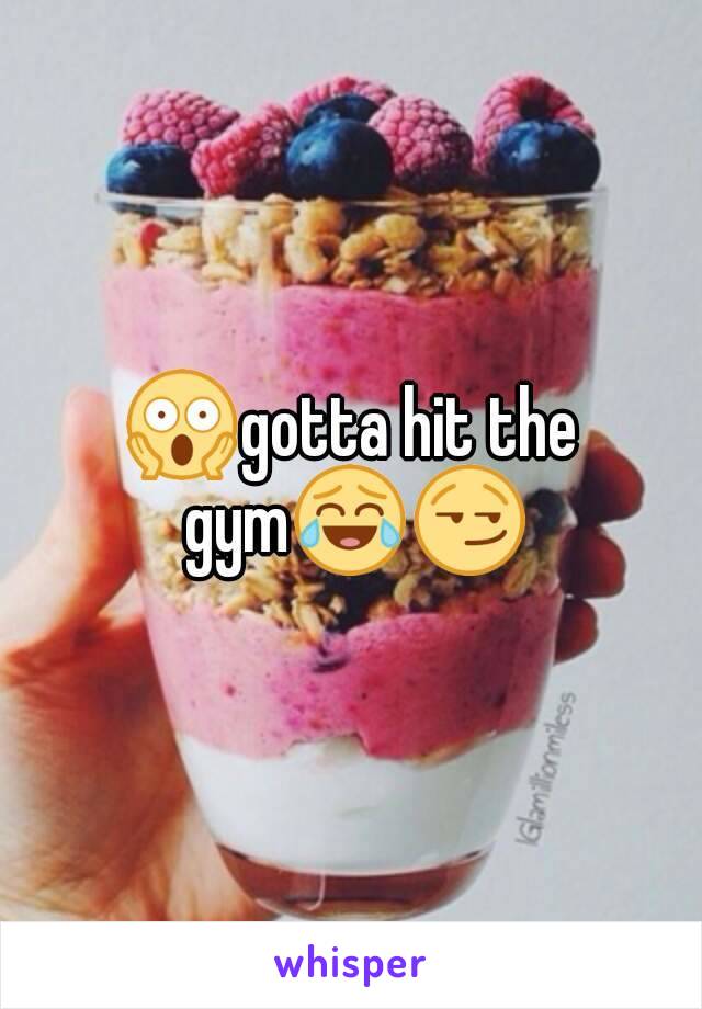 😱gotta hit the gym😂😏