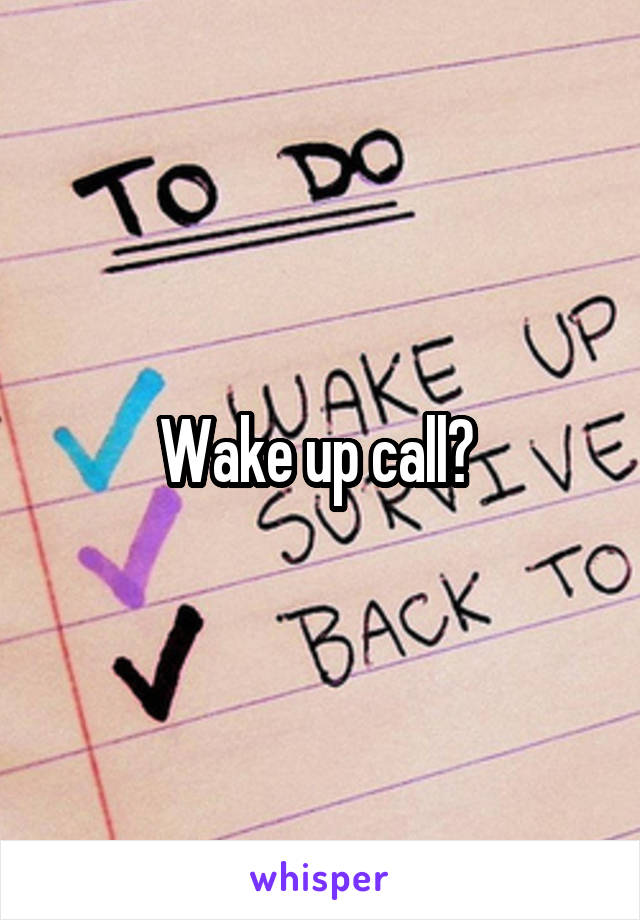 Wake up call? 