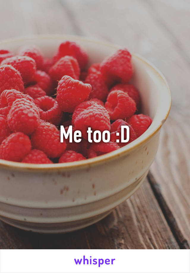 Me too :D