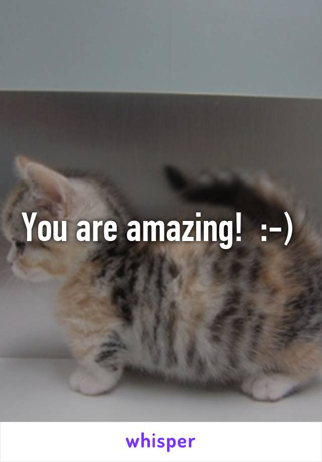 You are amazing!  :-) 