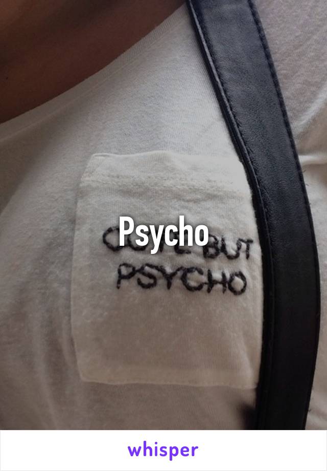 Psycho