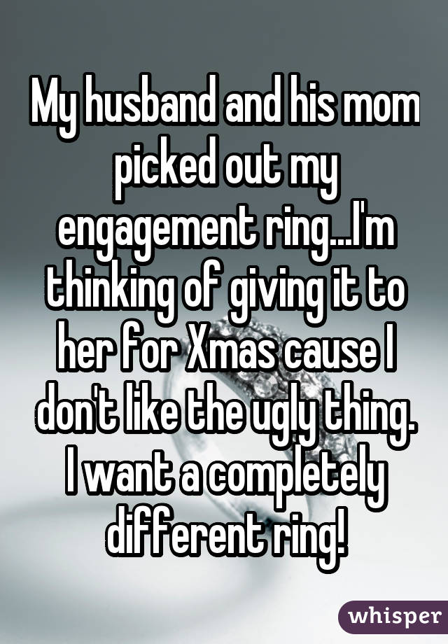 My husband and his mom picked out my engagement ring...I\