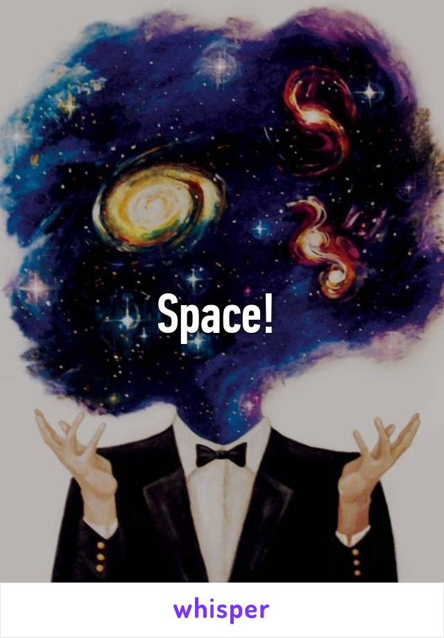 Space! 