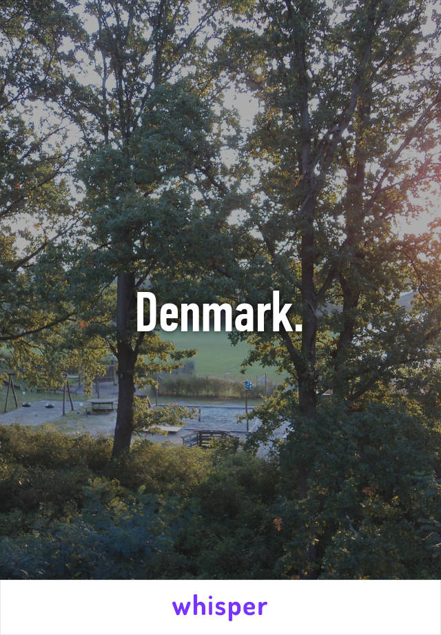 Denmark.