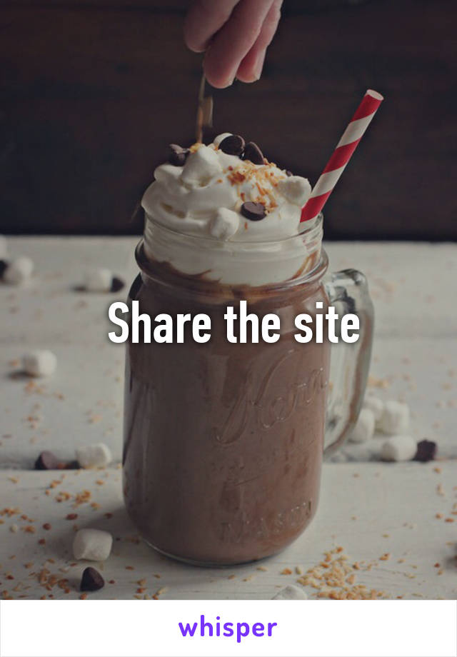  Share the site