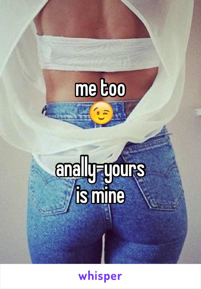 me too
😉

anally-yours
is mine