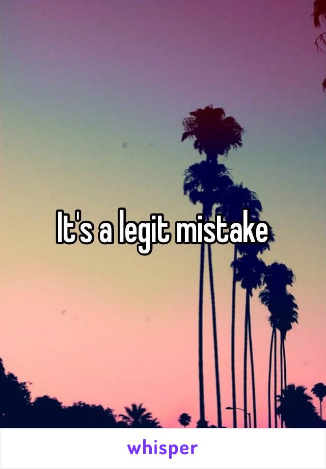 It's a legit mistake