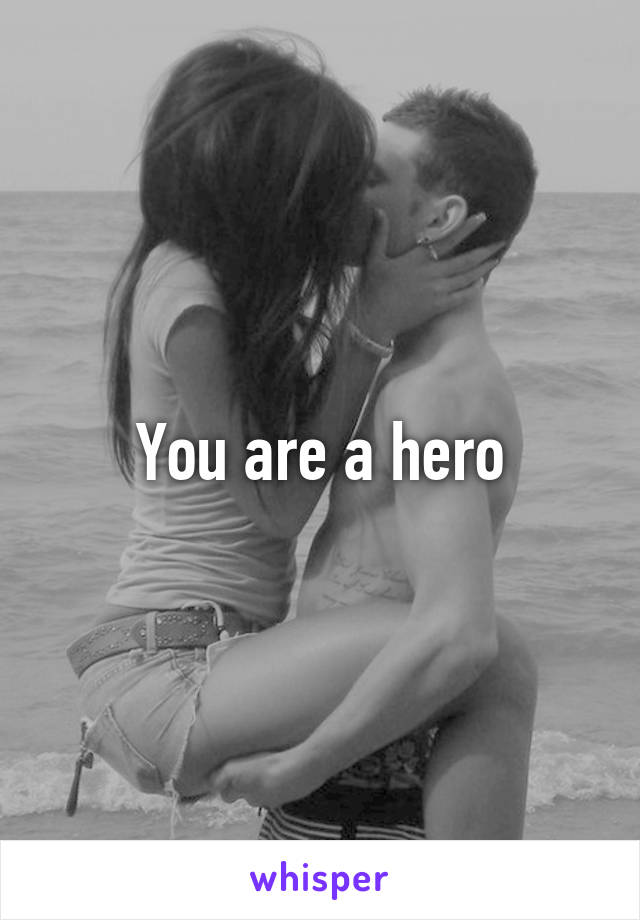 You are a hero