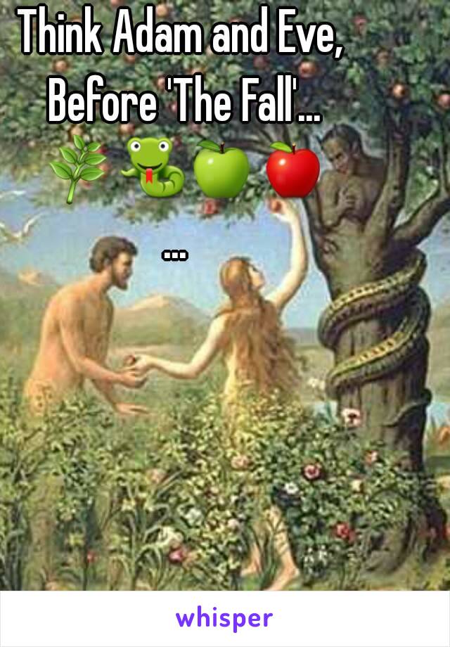 Think Adam and Eve, Before 'The Fall'... 🌿🐍🍏🍎... 