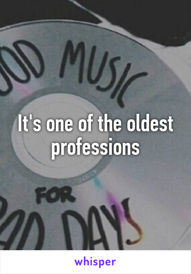 It's one of the oldest professions