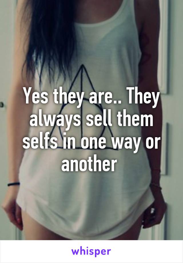 Yes they are.. They always sell them selfs in one way or another 