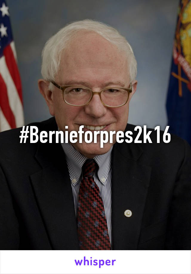 #Bernieforpres2k16