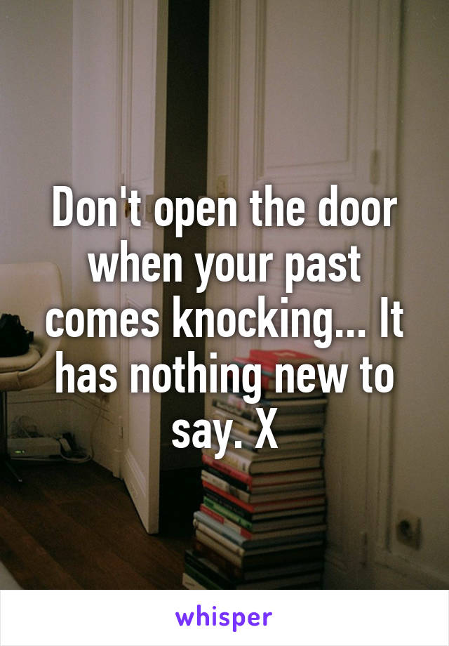 Don't open the door when your past comes knocking... It has nothing new to say. X