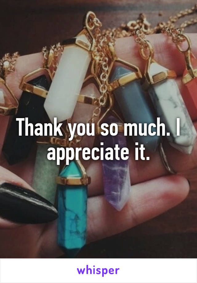 Thank you so much. I appreciate it.