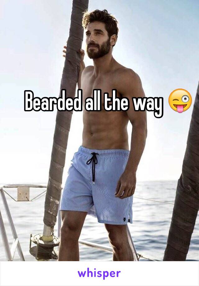 Bearded all the way 😜 