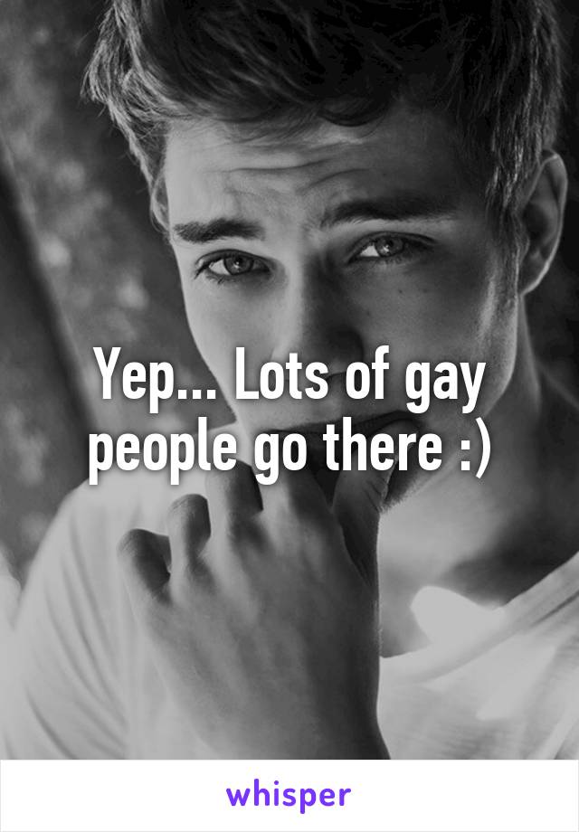 Yep... Lots of gay people go there :)