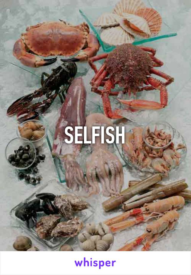 SELFISH