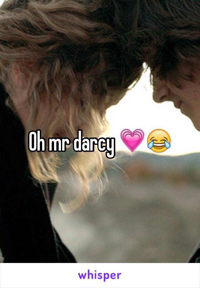 Oh mr darcy 💗😂
