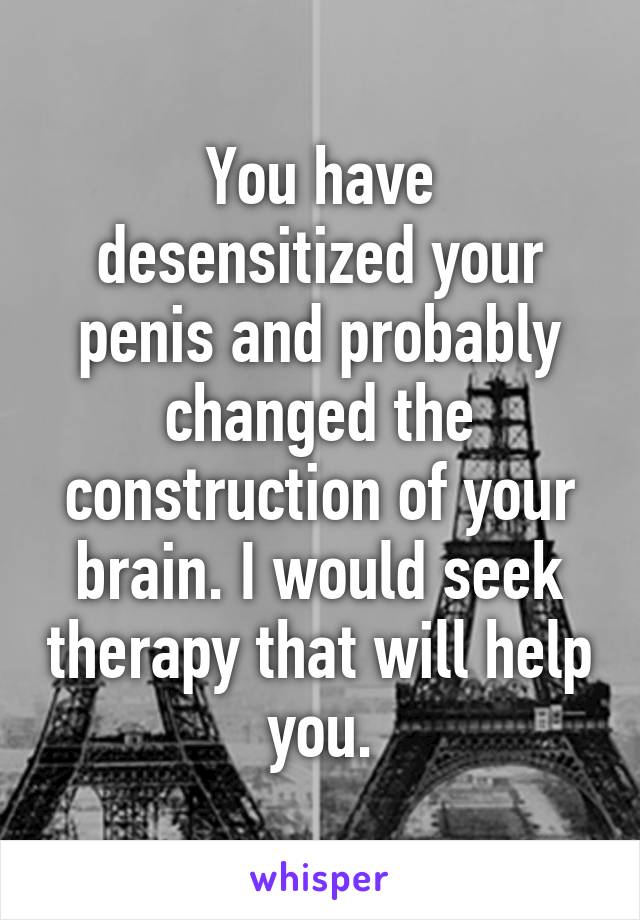 You have desensitized your penis and probably changed the construction of your brain. I would seek therapy that will help you.