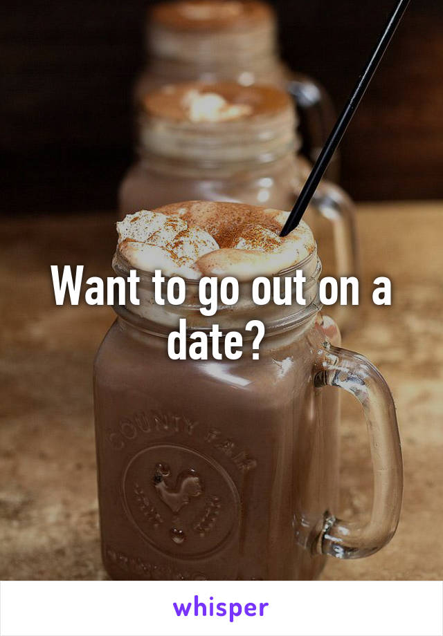 Want to go out on a date? 