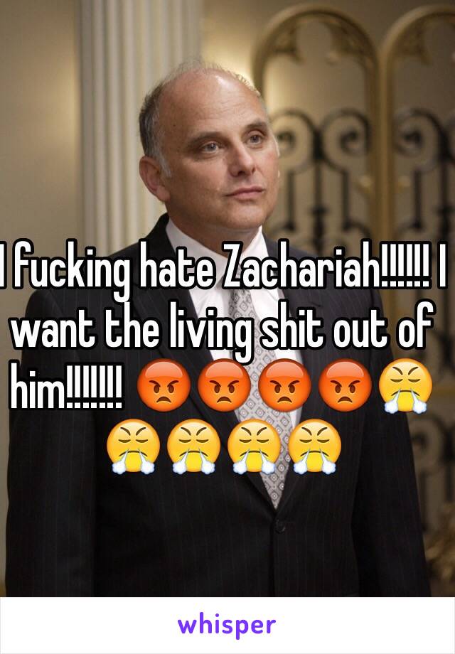 I fucking hate Zachariah!!!!!! I want the living shit out of him!!!!!!! 😡😡😡😡😤😤😤😤😤