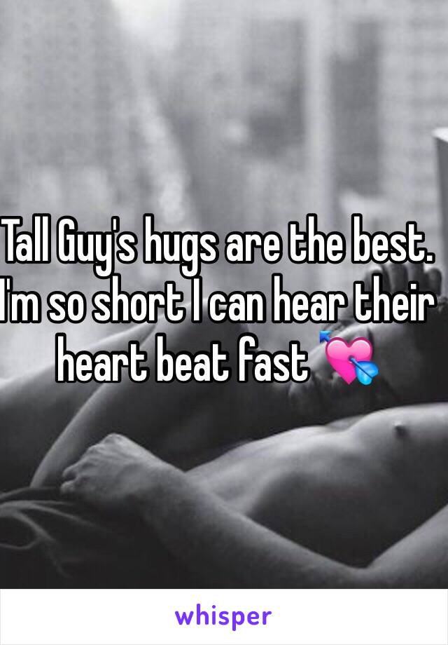 Tall Guy's hugs are the best. I'm so short I can hear their heart beat fast 💘