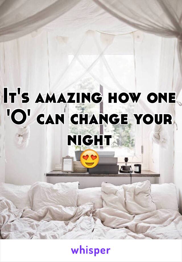 It's amazing how one 'O' can change your night 
😍