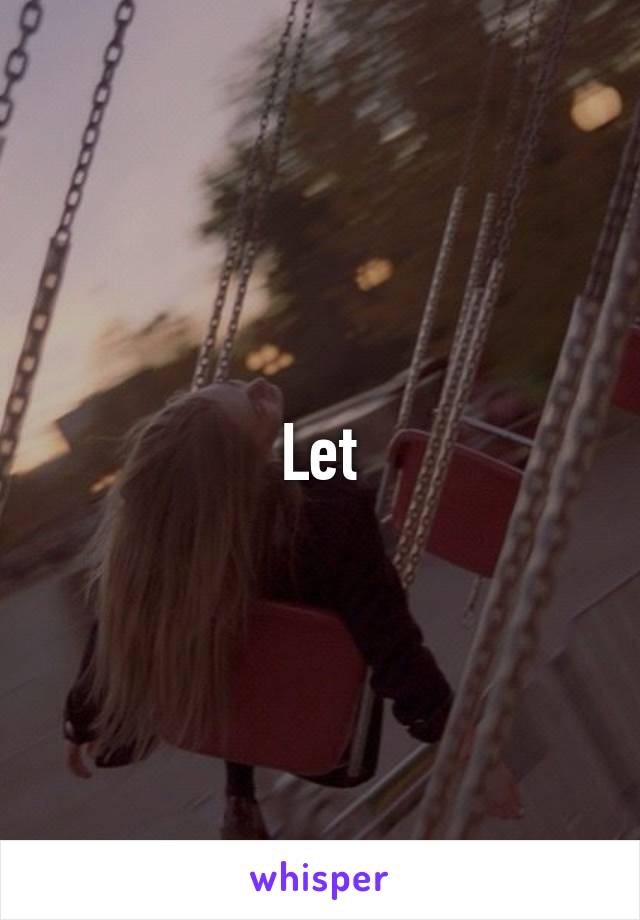 Let