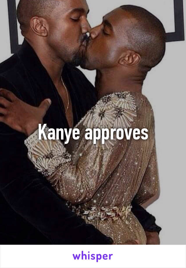 Kanye approves