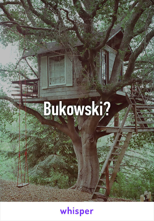 Bukowski?