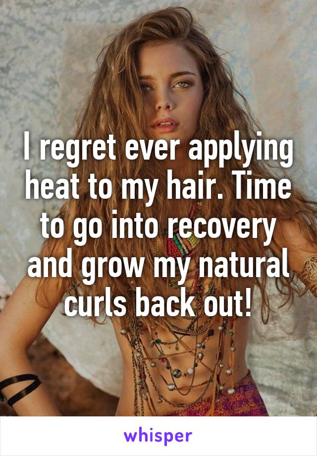 I regret ever applying heat to my hair. Time to go into recovery and grow my natural curls back out!