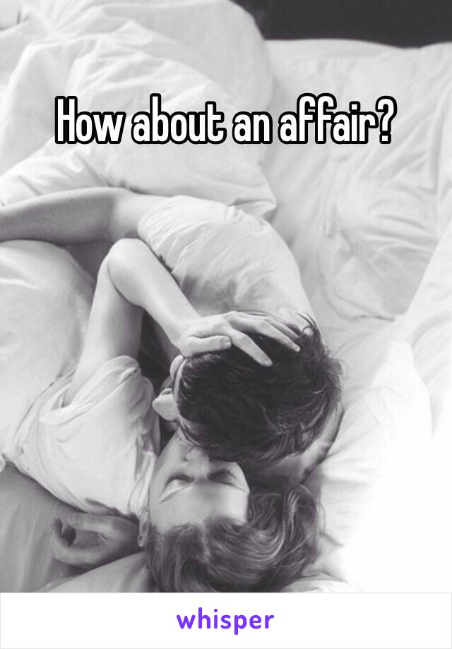 How about an affair? 