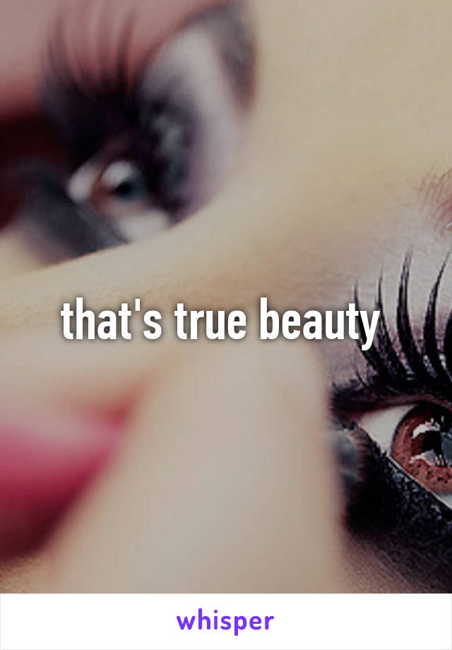 that's true beauty 