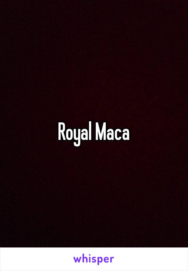 Royal Maca