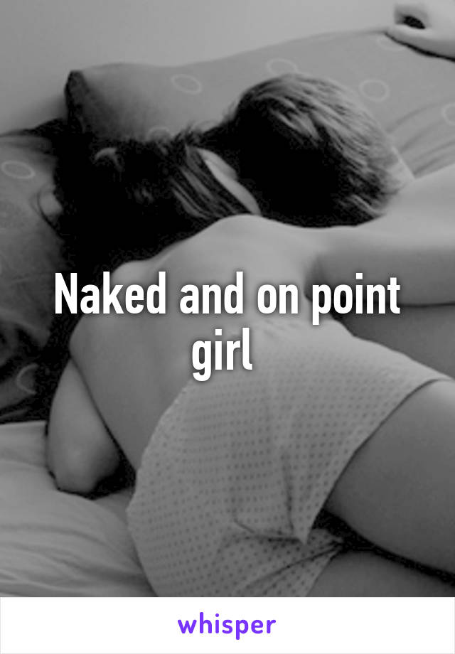 Naked and on point girl 