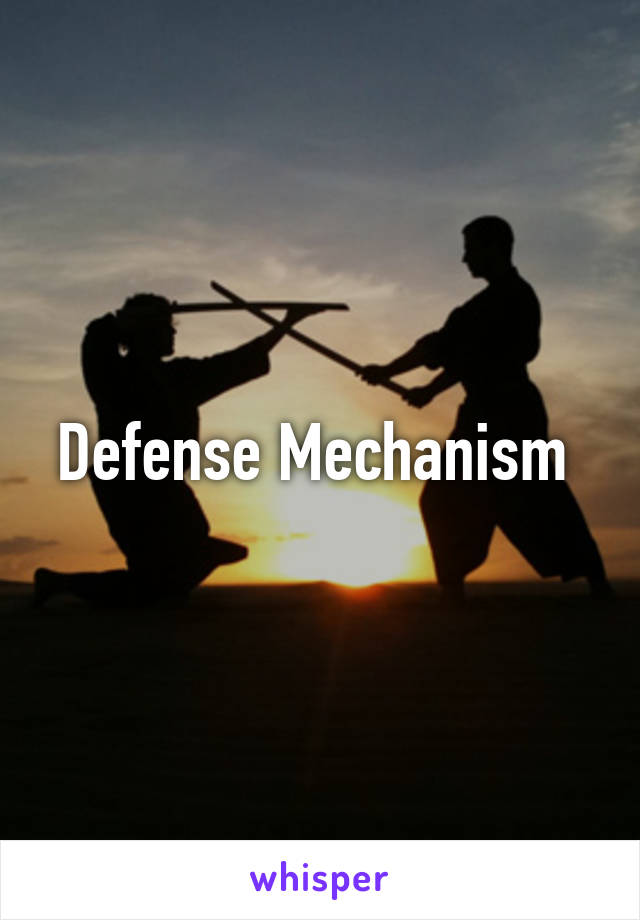 Defense Mechanism 