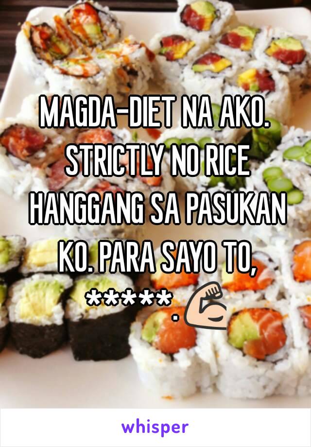 MAGDA-DIET NA AKO. STRICTLY NO RICE HANGGANG SA PASUKAN KO. PARA SAYO TO, *****.💪