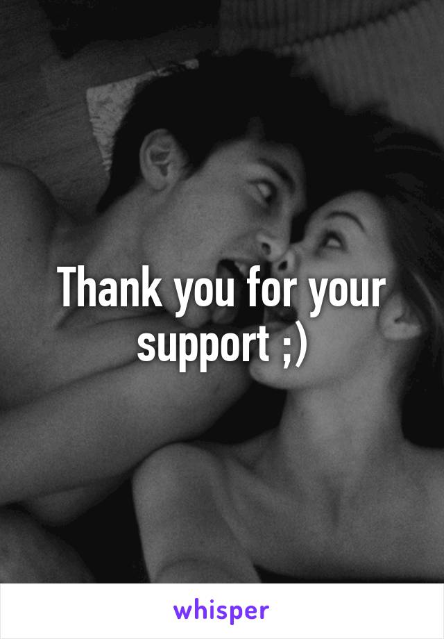 Thank you for your support ;)