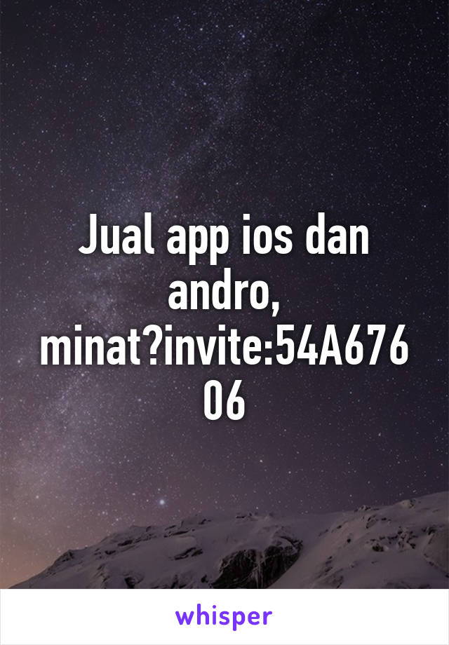 Jual app ios dan andro, minat?invite:54A67606