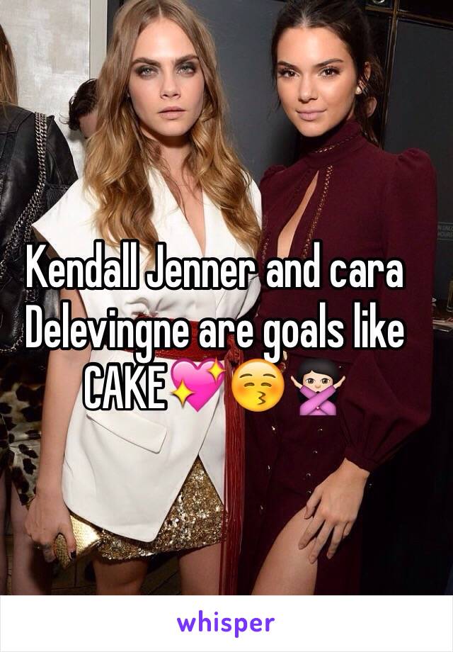 Kendall Jenner and cara Delevingne are goals like CAKE💖😚🙅🏻