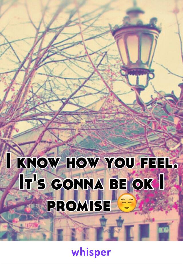 I know how you feel. It's gonna be ok I promise ☺️