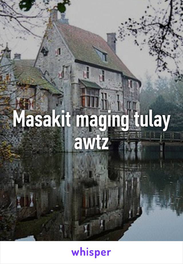 Masakit maging tulay awtz